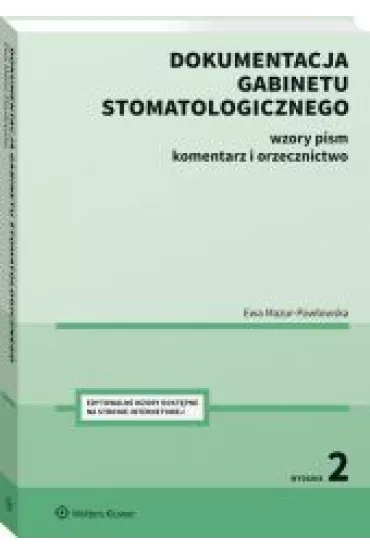 Dokumentacja gabinetu stomatologicznego. Wzory pism, komentarz i orzecznictwo - Ewa Mazur-Paw�owska