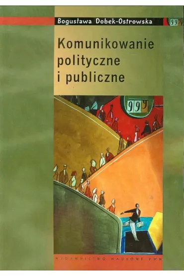 Komunikowanie polityczne i publiczne - Bogus�awa Dobek-Ostrowska