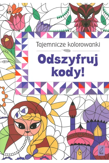 Tajemnicze kolorowanki. Odszyfruj kody!