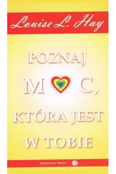 Poznaj moc, kt�ra jest w tobie - Louise L. Hay