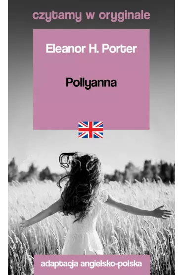 Pollyanna. Czytamy w oryginale - Eleanor Hodgeman Porter