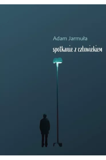 Spotkanie z Cz�owiekim - Adam Jarmula