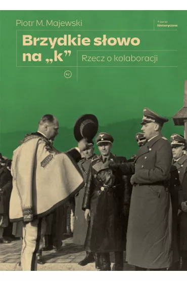 Brzydkie s�owo na „k”. Rzecz o kolaboracji - Piotr M Majewski