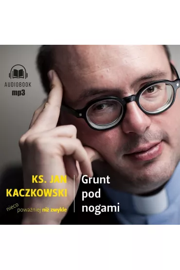 Audiobook CD MP3 Grunt pod nogami. Ksi�dz Jan Kaczkowski nieco powa�niej ni� zwykle - Jan Kaczkowski, Marcin  Kobierski