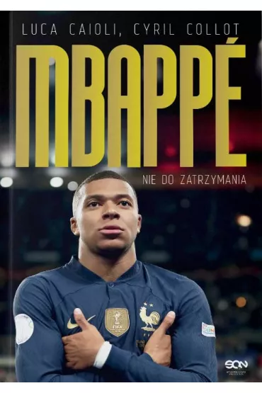 Kylian Mbappe. Nie do zatrzymania - Luca Caioli, Cyril Collot