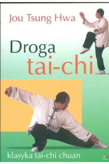 Droga Tai-Chi. Klasyka Tai-chi Chuan - Hwa Jou Tsunng