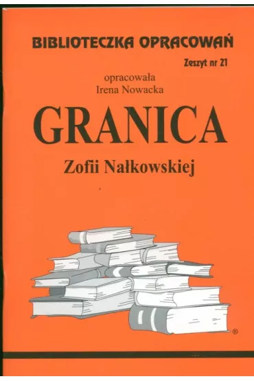 Granica. Biblioteczka opracowa. Zeszyt nr 21 - Irena Nowacka