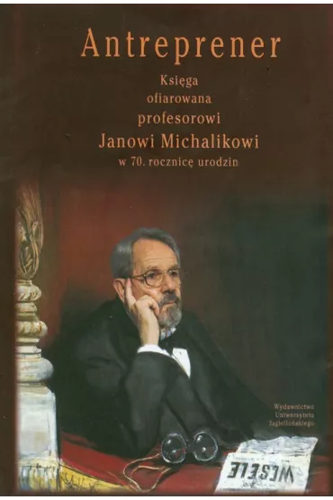Antreprener Ksi�ga ofiarowana profesorowi Janowi Michalikowi w 70. Rocznic� urodzin