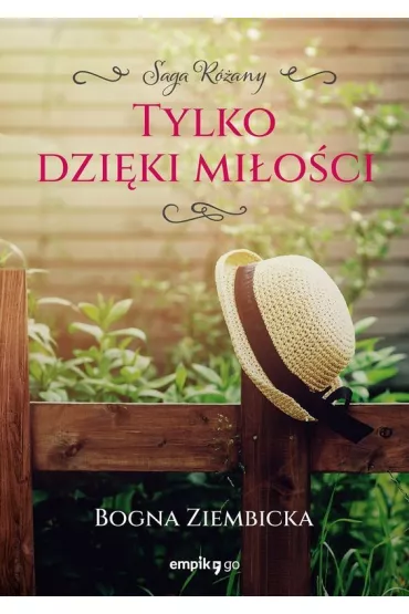 Tylko dzi�ki mi�o�ci. R�any. Tom 3 - Bogna Ziembicka