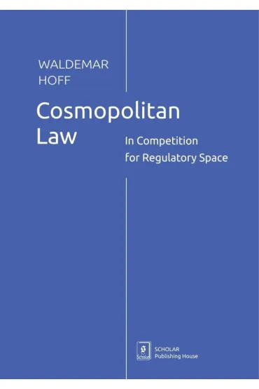 Cosmopolitan Law. In Competition for Regulatory Sp - Waldemar Hoff
