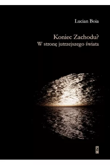 Koniec Zachodu? W stron� jutrzejszego �wiata - Lucian Boia
