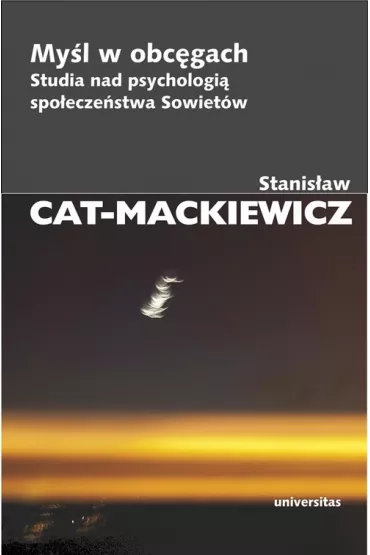 My�l w obc�gach. Studia nad psychologi� spo�ecze�stwa Sowiet�w - Stanis�aw Cat-Mackiewicz