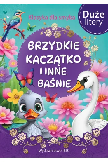 Brzydkie kacz�tko i inne ba�nie (DU�E LITERY). Klasyka dla smyka