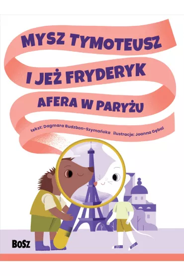 Mysz Tymoteusz i je� Fryderyk. Afera w Pary�u - Dagmara Budzbon-Szyma�ska