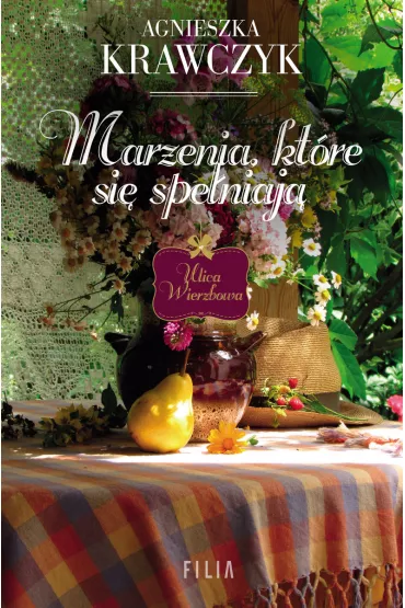 Marzenia, kt�re si� spe�niaj�. Ulica Wierzbowa. Tom 3 - Agnieszka Krawczyk