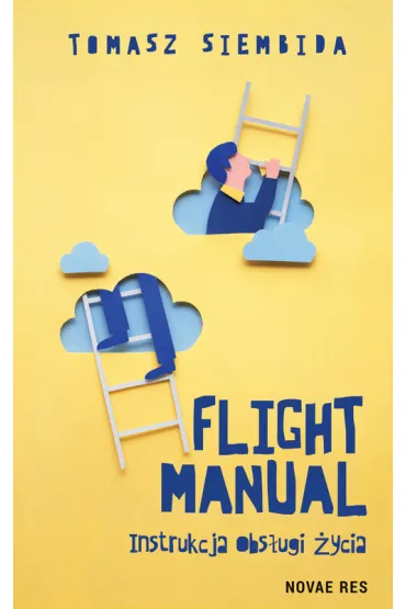 Flight Manual. Instrukcja obs�ugi �ycia - Tomasz  Siembida