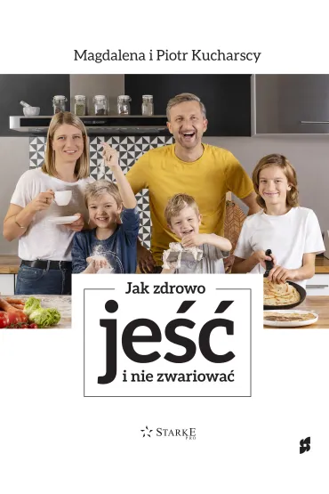 Jak zdrowo je�� i nie zwariowa� - Piotr Kucharski, Magdalena  Kucharska