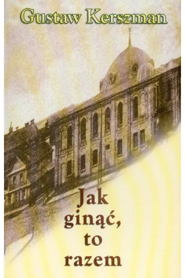 Jak gin��, to razem - Gustaw Kerszman