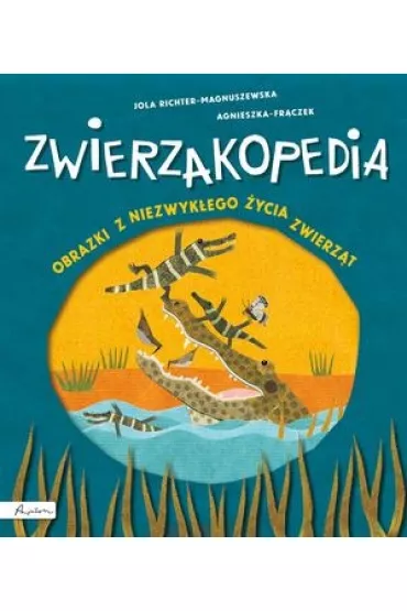 Zwierzakopedia. Obrazki z niezwyk�ego �ycia zwierz�t