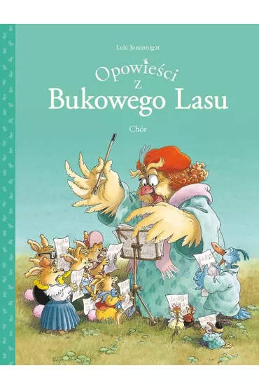 M�j pierwszy komiks 5+ Ch�r. Opowie�ci z Bukowego Lasu. Tom 2 - C Lo Jouannigot
