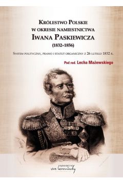 Krlestwo Polskie w okresie namiestnictwa Iwana Paskiewicza (1832-1856)