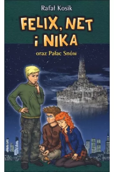 Felix, Net i Nika oraz Pa�ac Sn�w. Tom 3 - Rafa� Kosik