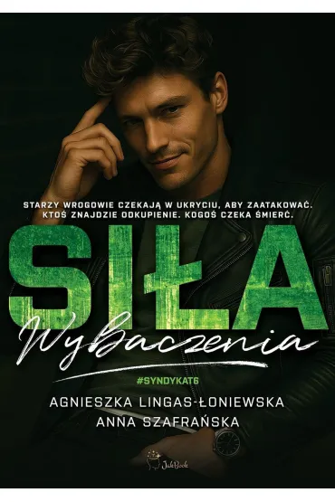 Si�a wybaczenia. Seria Syndykat. Tom 6. - Agnieszka Lingas-�oniewska, Anna Szafra�ska