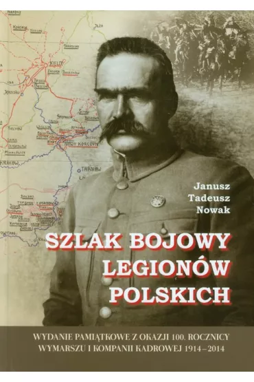 Szlak bojowy Legion�w Polskich (OT) - Janusz Tadeusz Nowak