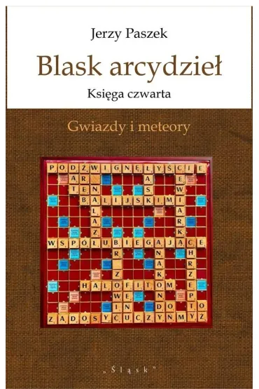 Blask arcydzie�. Ksi�ga czwarta. Gwiazdy i meteory - Jerzy Paszek