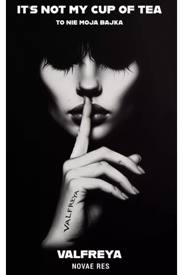 It`s not my cup of tea. To nie moja bajka - Valfreya