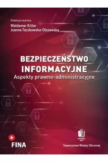 Bezpiecze�stwo informacyjne. Aspekty prawno-administracyjne - Joanna Taczkowska-Olszewska, Waldemar Kitler