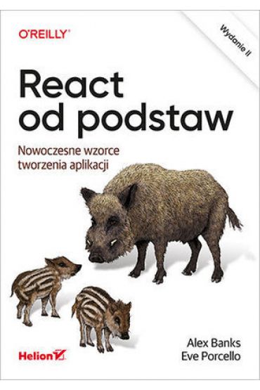 React od podstaw. Nowoczesne wzorce tworzenia aplikacji