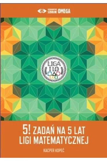 5! zada� na 5 lat Ligi Matematycznej - Kacper  Kope�