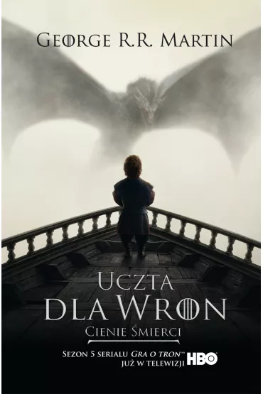 Pie�� Lodu i Ognia. Tom 4 Uczta dla wron, cz�� 1 Cienie �mierci - George R. R. Martin