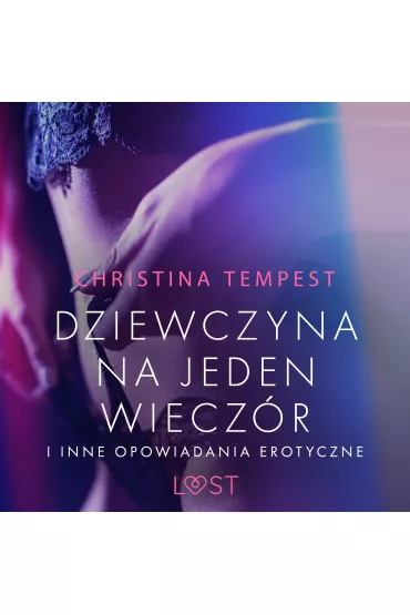 Audiobook Dziewczyna na jeden wiecz�r i inne opowiadania erotyczne mp3 - Christina Tempest