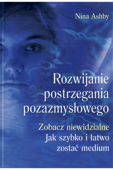 Rozwijanie postrzegania pozazmys�owego - Nina Ashby