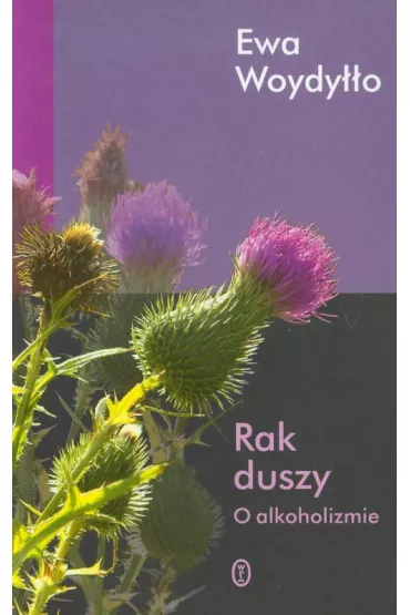 Rak duszy o alkoholizmie - Ewa Woydy��o