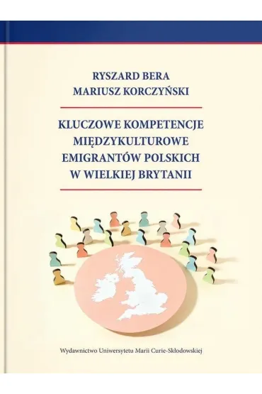Kluczowe kompetencje mi�dzykulturowe emigrant�w polskich w Wielkiej Brytanii - Mariusz Korczy�ski, Ryszard Bera