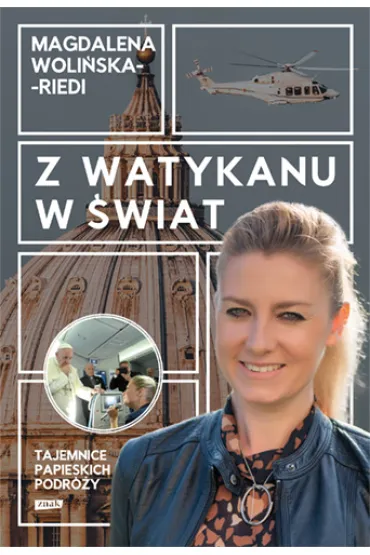 Z Watykanu w �wiat. Tajemnice papieskich podr�y - Magdalena  Woli�ska-Riedi
