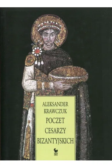 Poczet cesarzy bizantyjskich - Aleksander Krawczuk