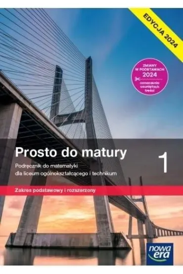 Prosto do matury 1. Podr�cznik do matematyki dla liceum og�lnokszta�c�cego i technikum. Zakres podstawowy i rozszerzony. Edycja 2024