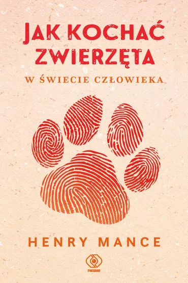 Jak kocha� zwierz�ta w �wiecie cz�owieka - Henry  Mance