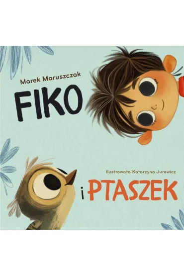Fiko i ptaszek - Marek Maruszczak