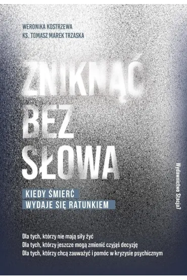 Znikn�� bez s�owa - Weronika  Kostrzewa, Tomasz  Trzaska