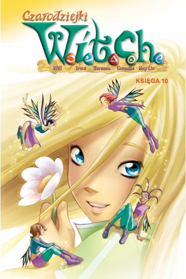 WITCH Czarodziejki W.I.T.C.H. Ksi�ga 10 - Bruno Enna, Conti Giulia, Teresa  Radice, Paola Mulazzi
