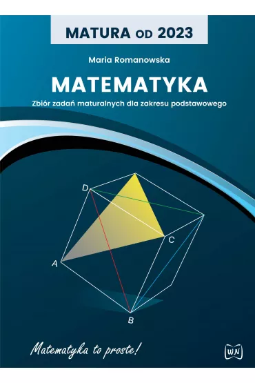 Matura od 2023. Matematyka. Zbir zada maturalnych dla zakresu podstawowego - Maria Romanowska