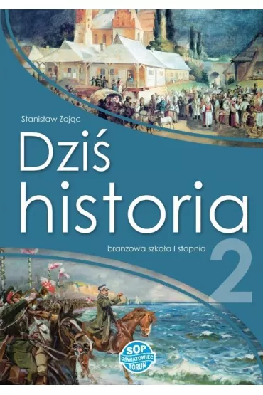 Dzi� historia 2. Podr�cznik dla szko�y bran�owej I stopnia - Stanis�aw Zaj�c