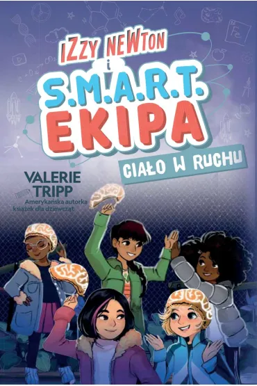 Izzy Newton i S.M.A.R.T. Ekipa. Cia�o w ruchu - Valerie Tripp