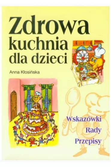Zdrowa kuchnia dla dzieci - Anna K�osi�ska 