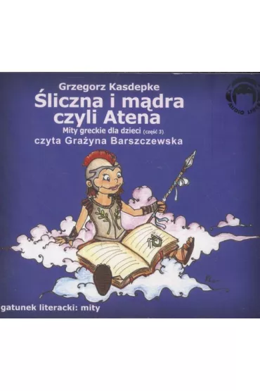 Audiobook liczna i mdra, czyli Atena. Mity greckie dla dzieci. Cz 3 CD - Grzegorz Kasdepke